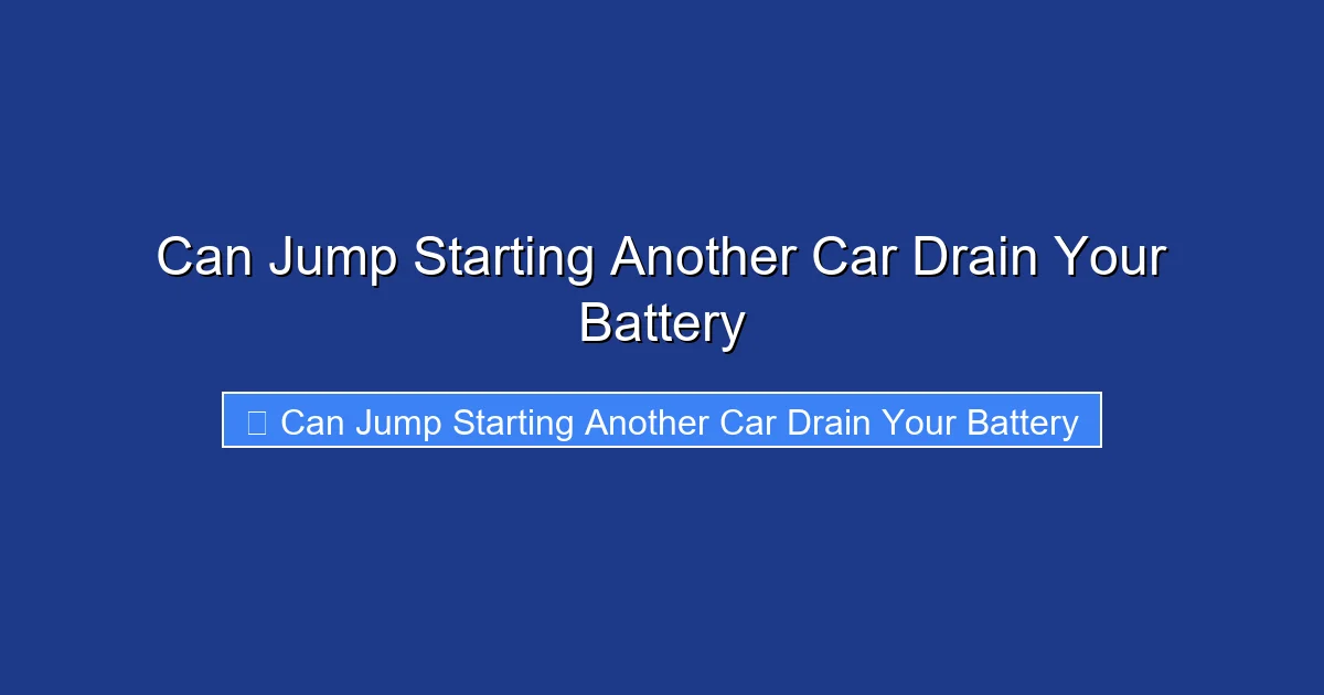 Can Jump Starting Another Car Drain Your Battery