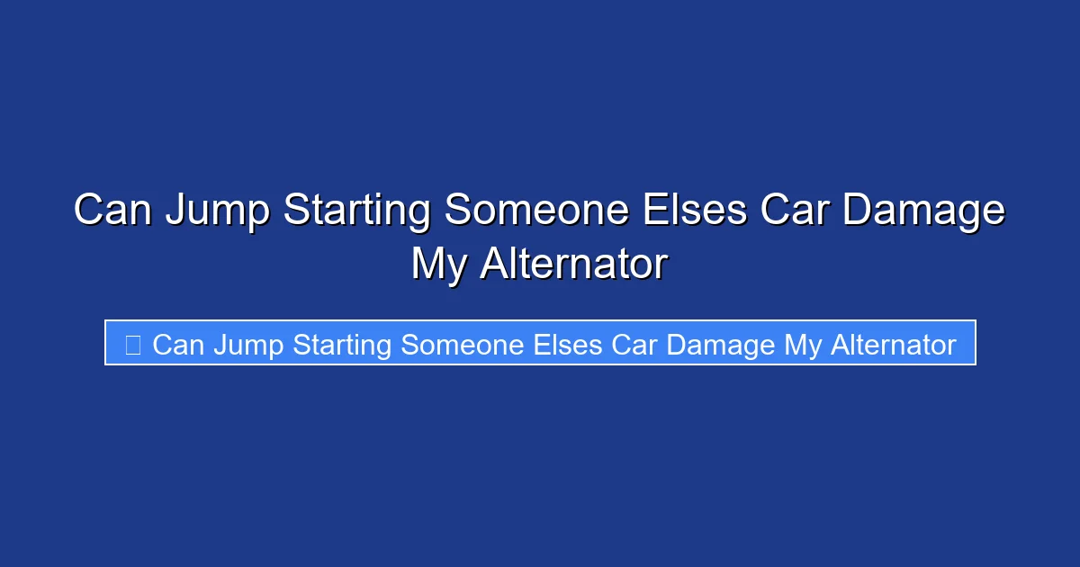 Can Jump Starting Someone Elses Car Damage My Alternator
