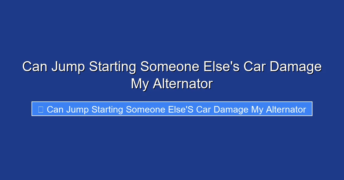 Can Jump Starting Someone Else's Car Damage My Alternator