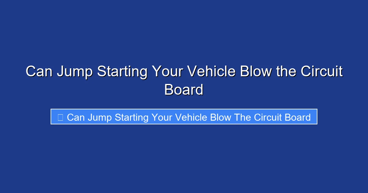 Can Jump Starting Your Vehicle Blow the Circuit Board
