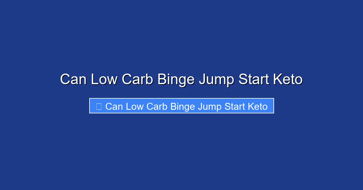 Can Low Carb Binge Jump Start Keto