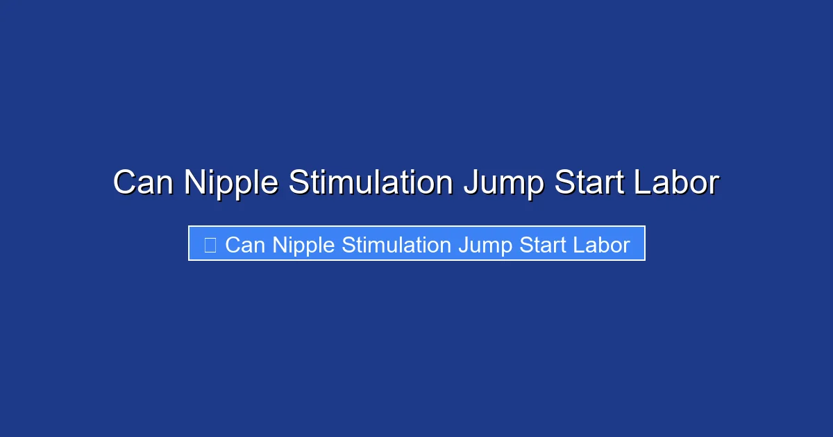 Can Nipple Stimulation Jump Start Labor