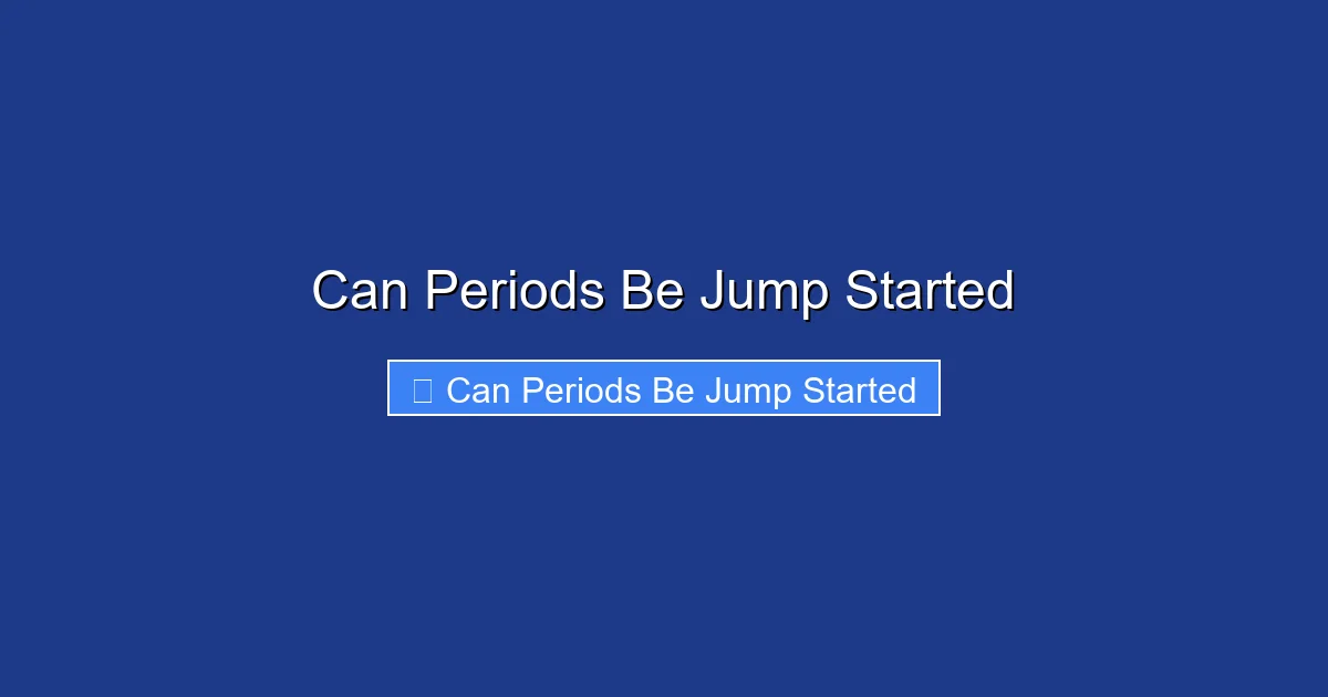 Can Periods Be Jump Started