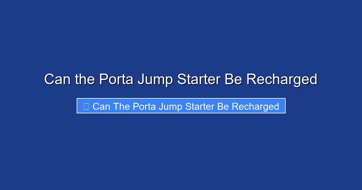 Can the Porta Jump Starter Be Recharged