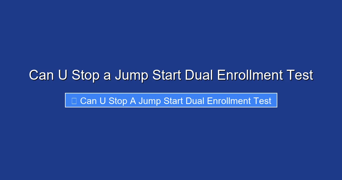 Can U Stop a Jump Start Dual Enrollment Test