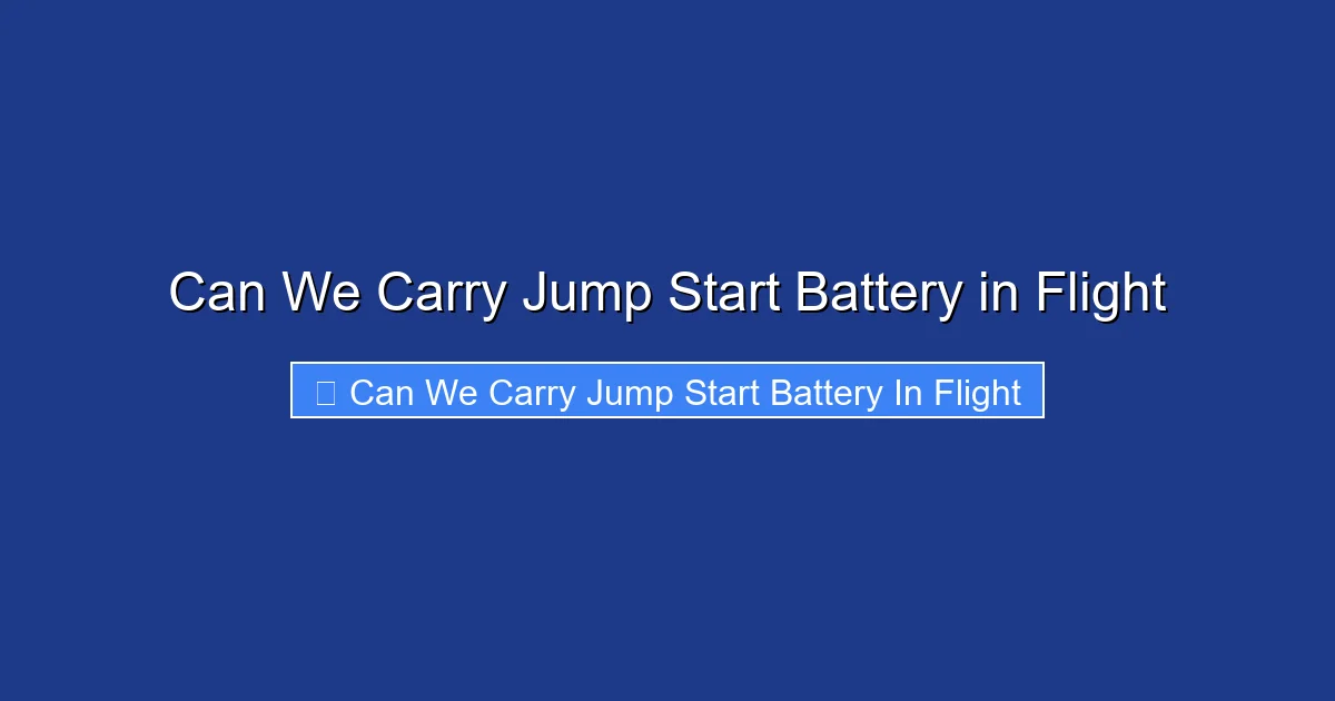 Can We Carry Jump Start Battery in Flight