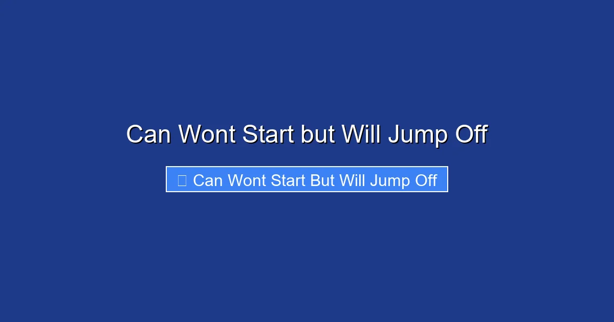 Can Wont Start but Will Jump Off