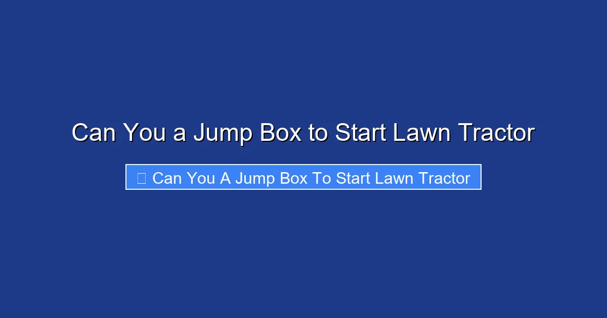 Can You a Jump Box to Start Lawn Tractor