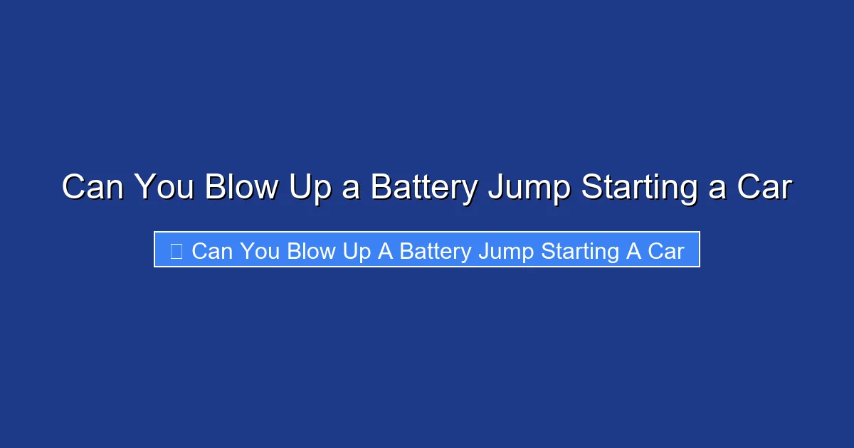 Can You Blow Up a Battery Jump Starting a Car