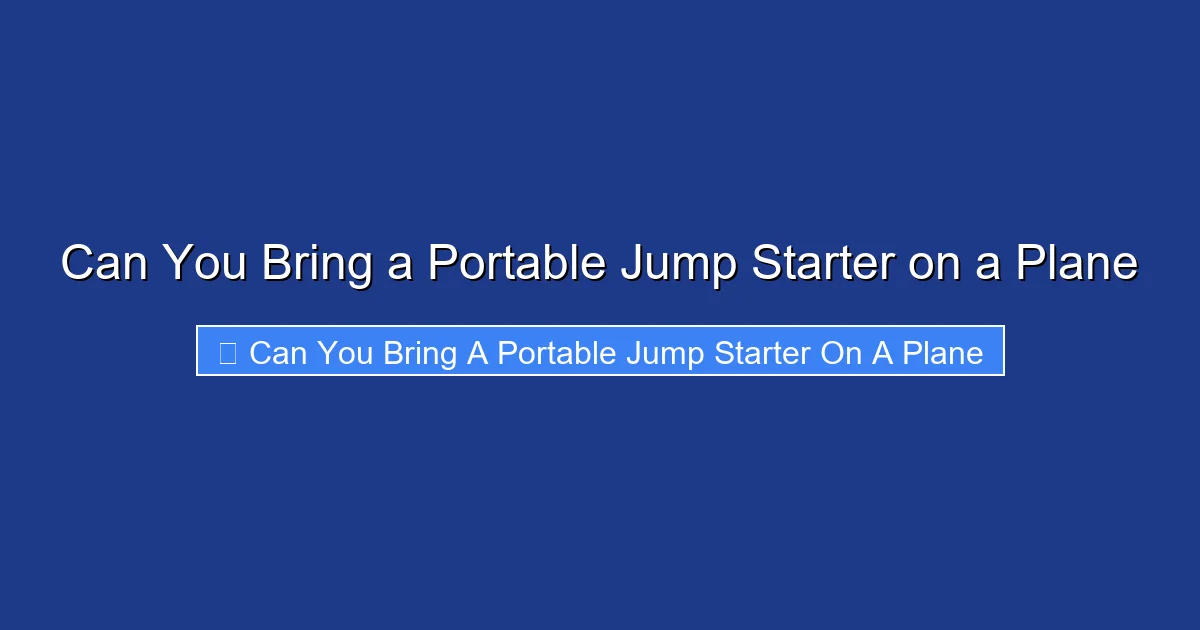 Can You Bring a Portable Jump Starter on a Plane