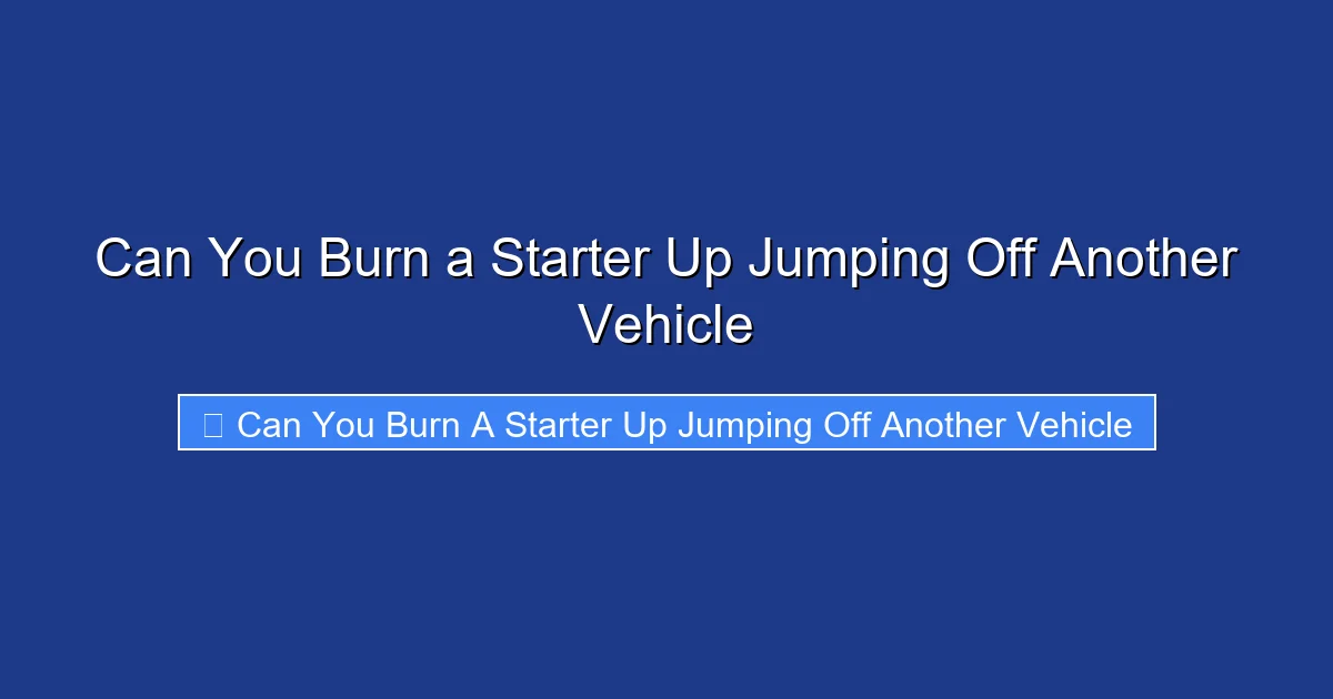 Can You Burn a Starter Up Jumping Off Another Vehicle