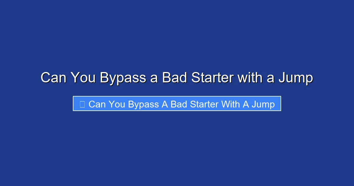 Can You Bypass a Bad Starter with a Jump
