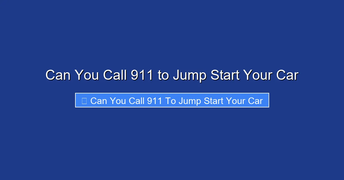 Can You Call 911 to Jump Start Your Car