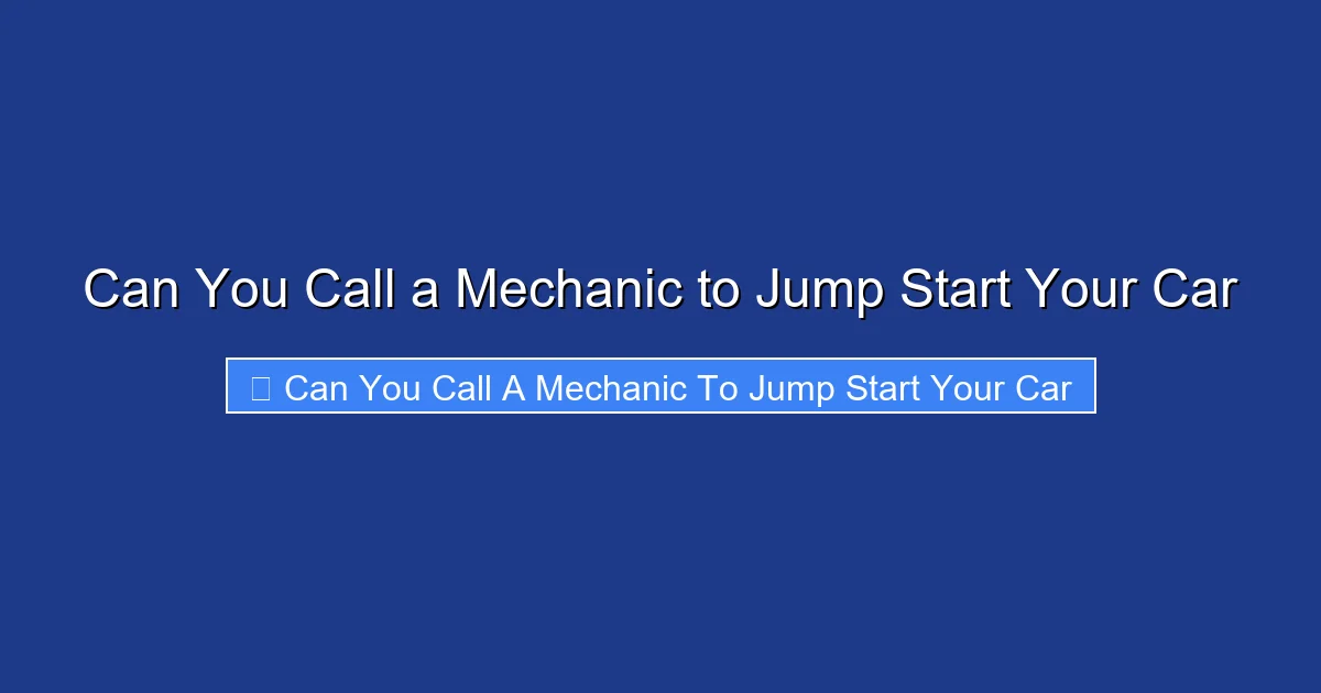 Can You Call a Mechanic to Jump Start Your Car