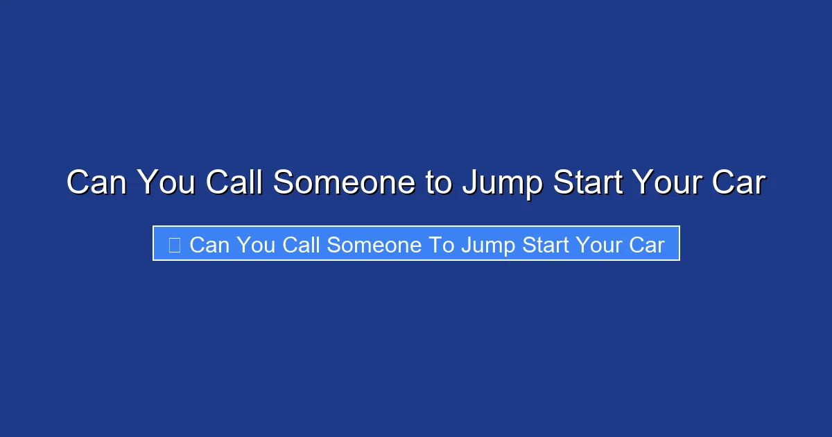 Can You Call Someone to Jump Start Your Car