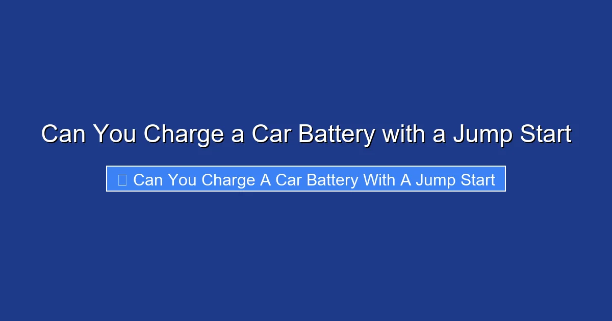 Can You Charge a Car Battery with a Jump Start