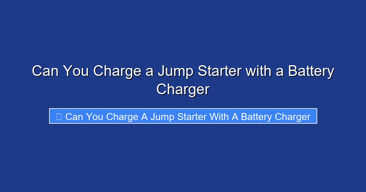 Can You Charge a Jump Starter with a Battery Charger