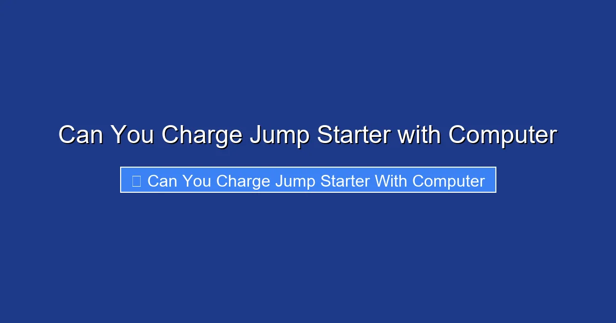 Can You Charge Jump Starter with Computer