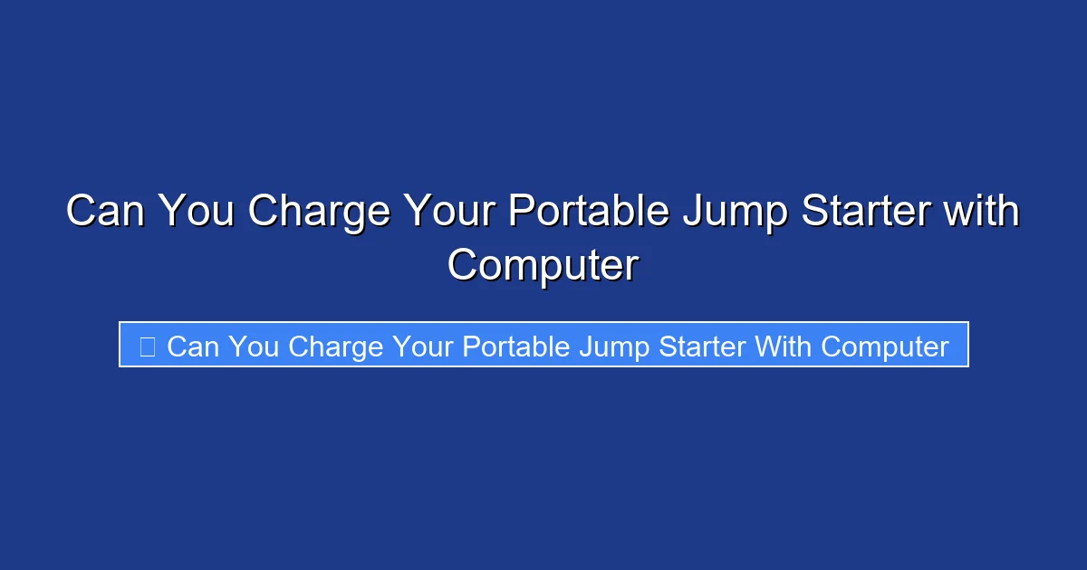 Can You Charge Your Portable Jump Starter with Computer