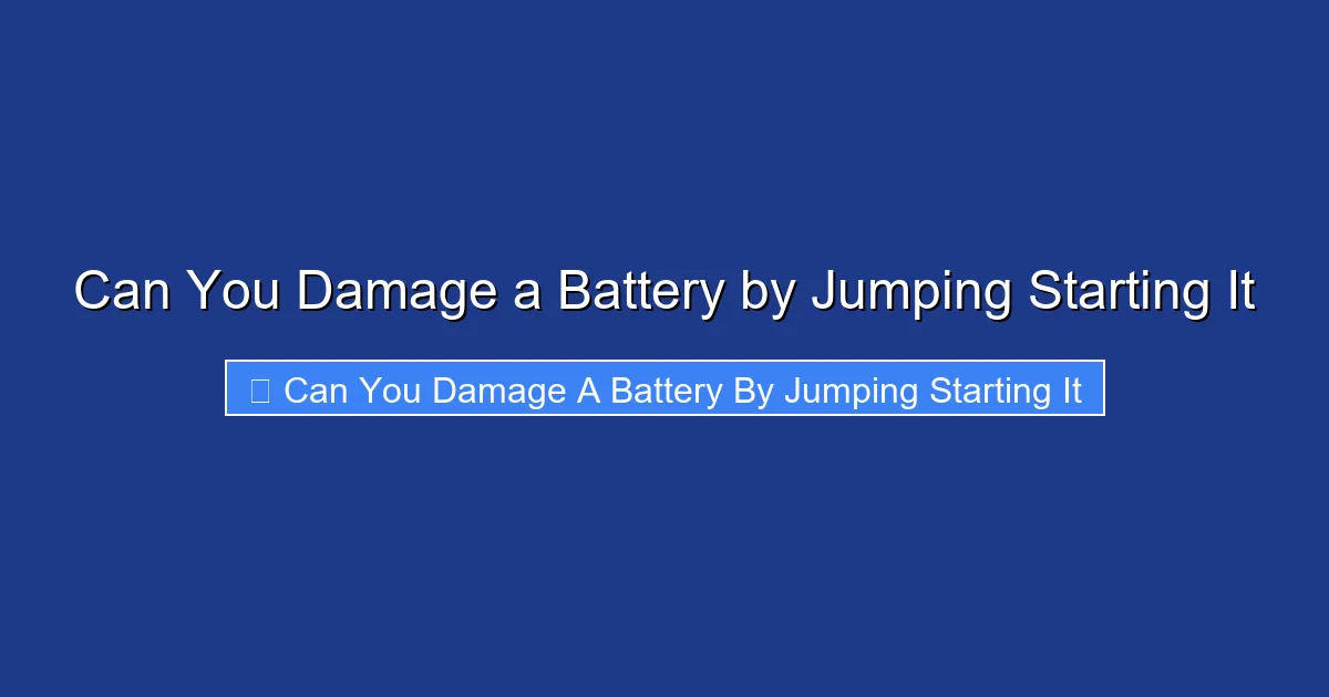 Can You Damage a Battery by Jumping Starting It