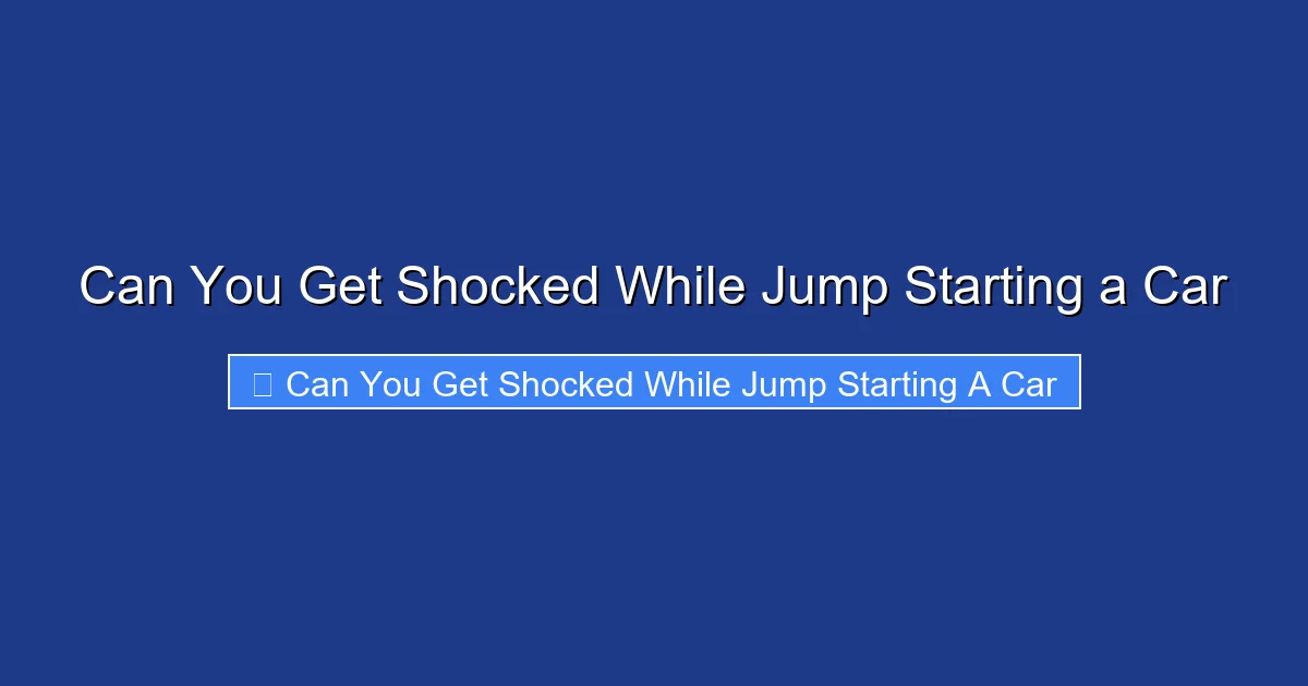 Can You Get Shocked While Jump Starting a Car