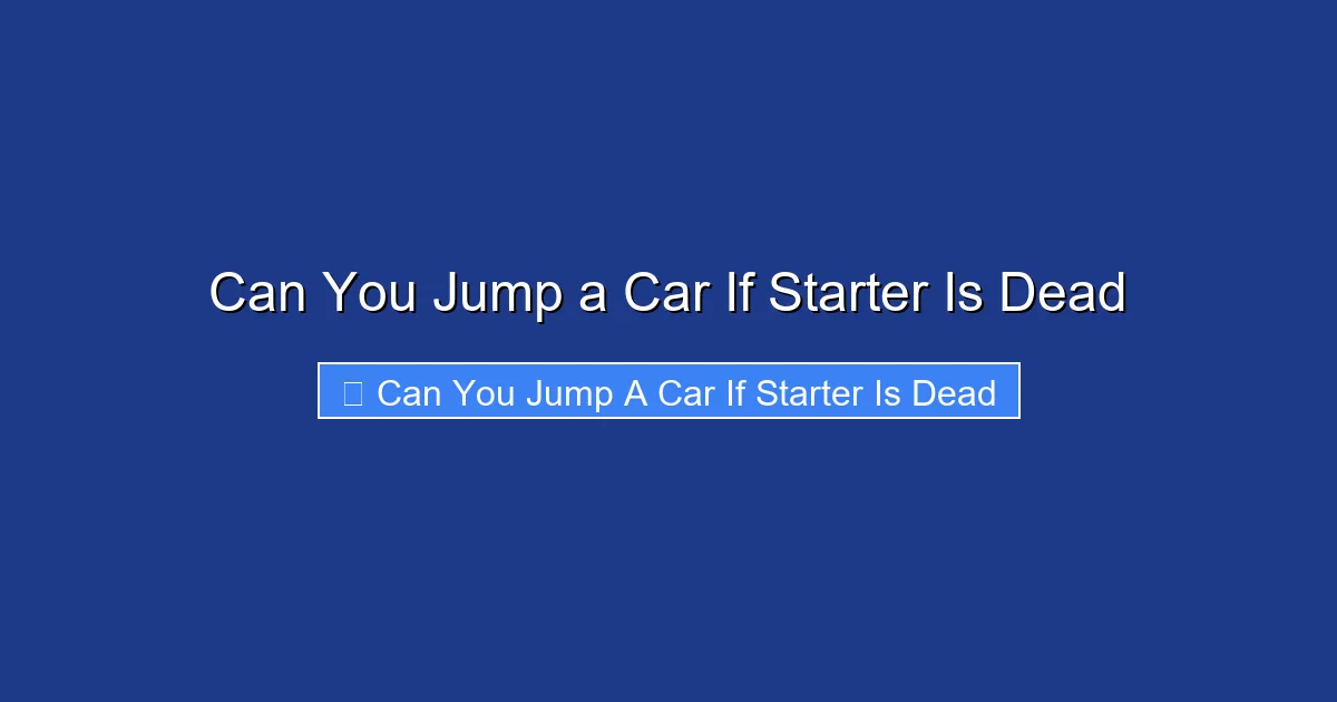 Can You Jump a Car If Starter Is Dead
