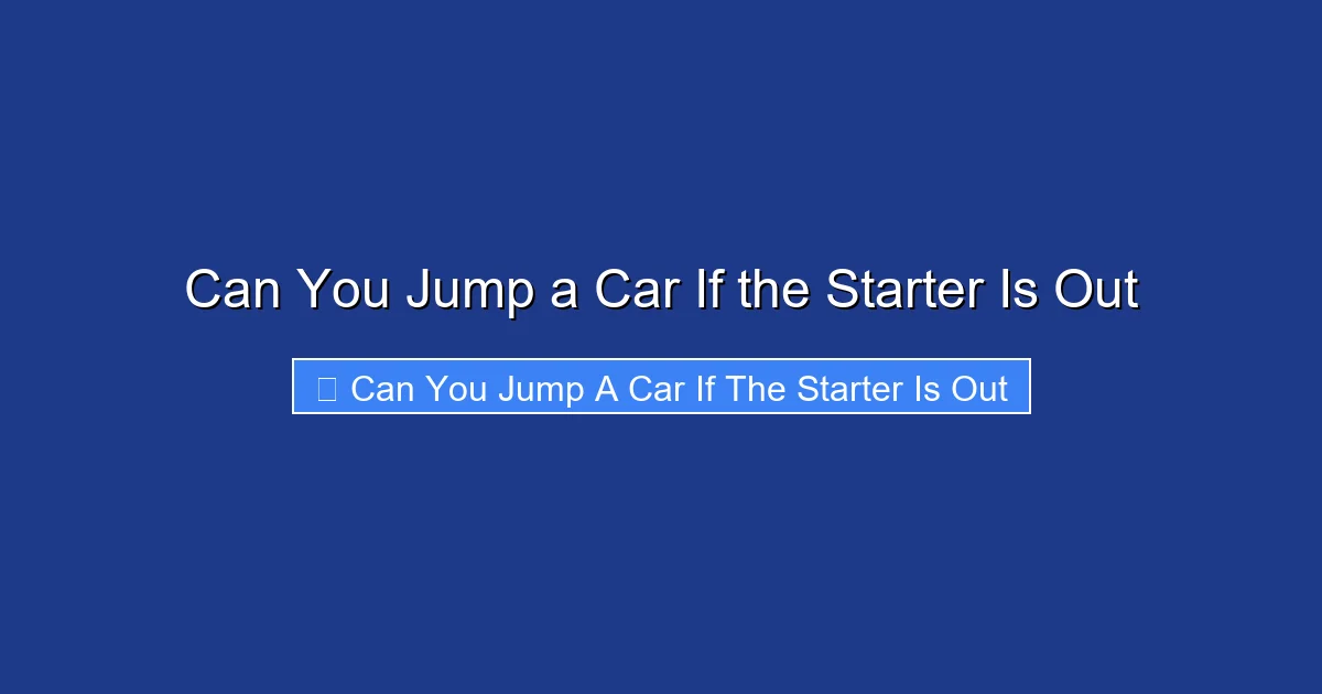 Can You Jump a Car If the Starter Is Out