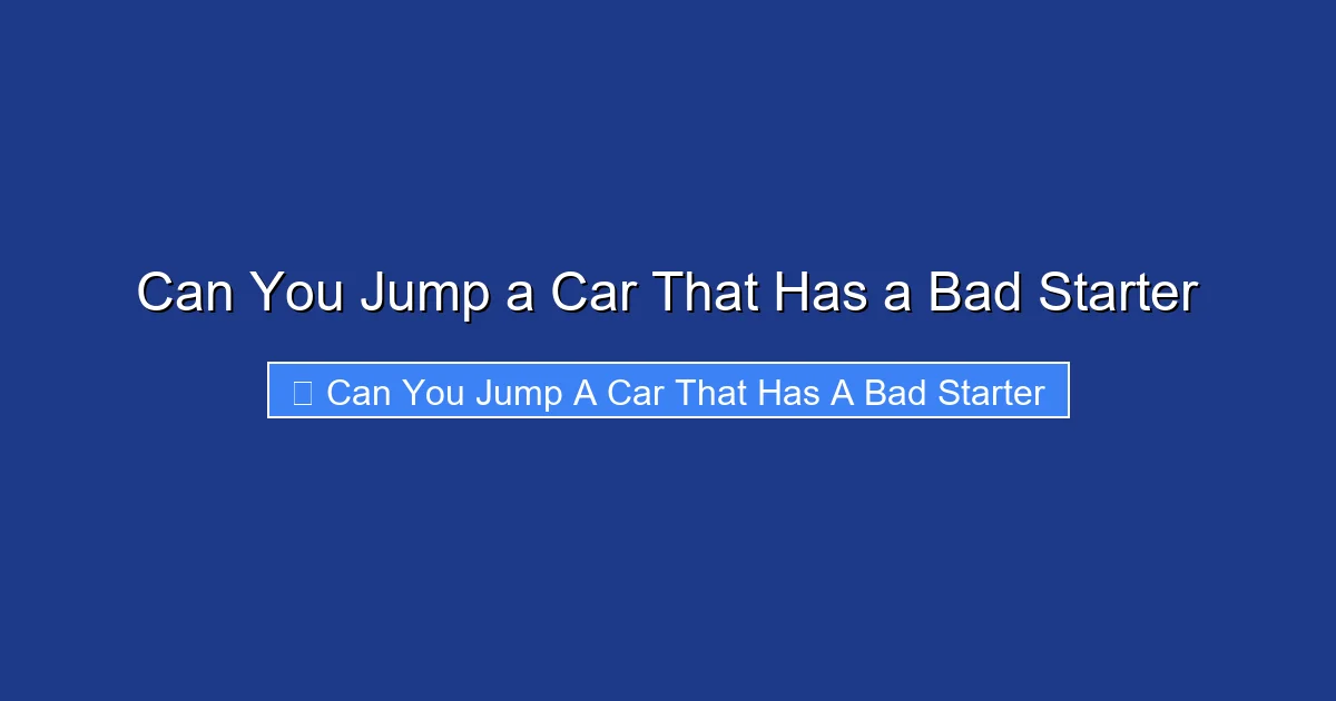 Can You Jump a Car That Has a Bad Starter