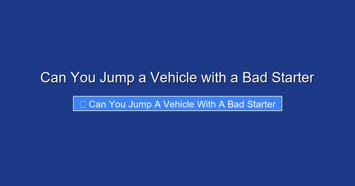 Can You Jump a Vehicle with a Bad Starter
