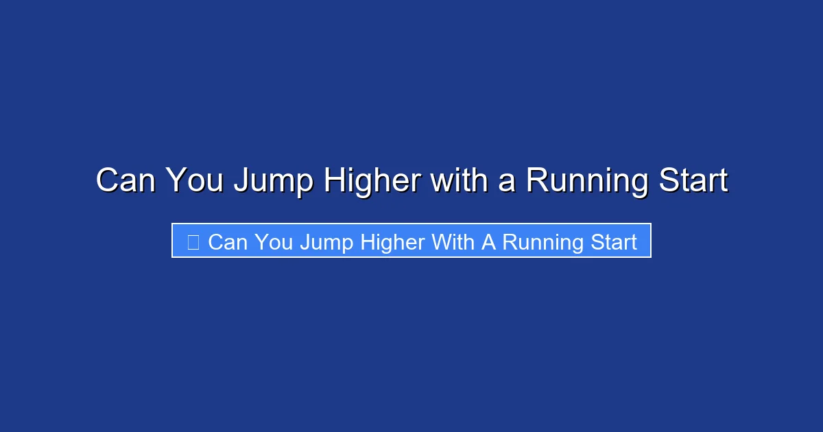 Can You Jump Higher with a Running Start