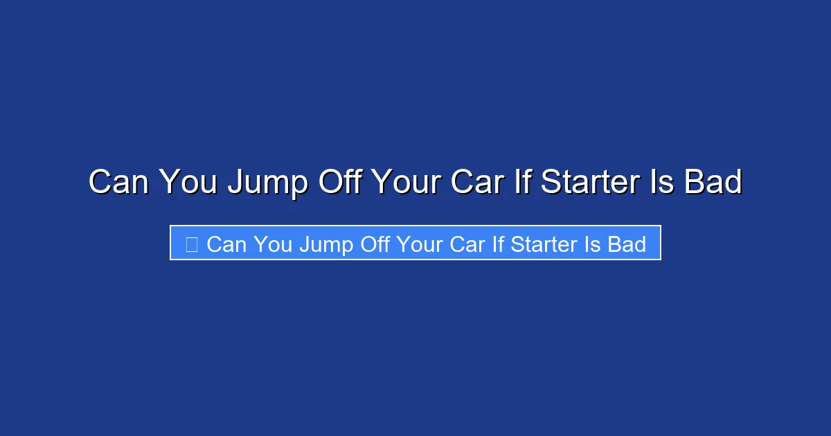Can You Jump Off Your Car If Starter Is Bad