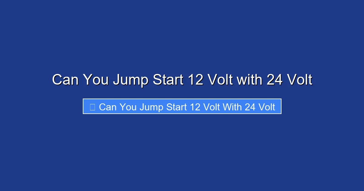 Can You Jump Start 12 Volt with 24 Volt
