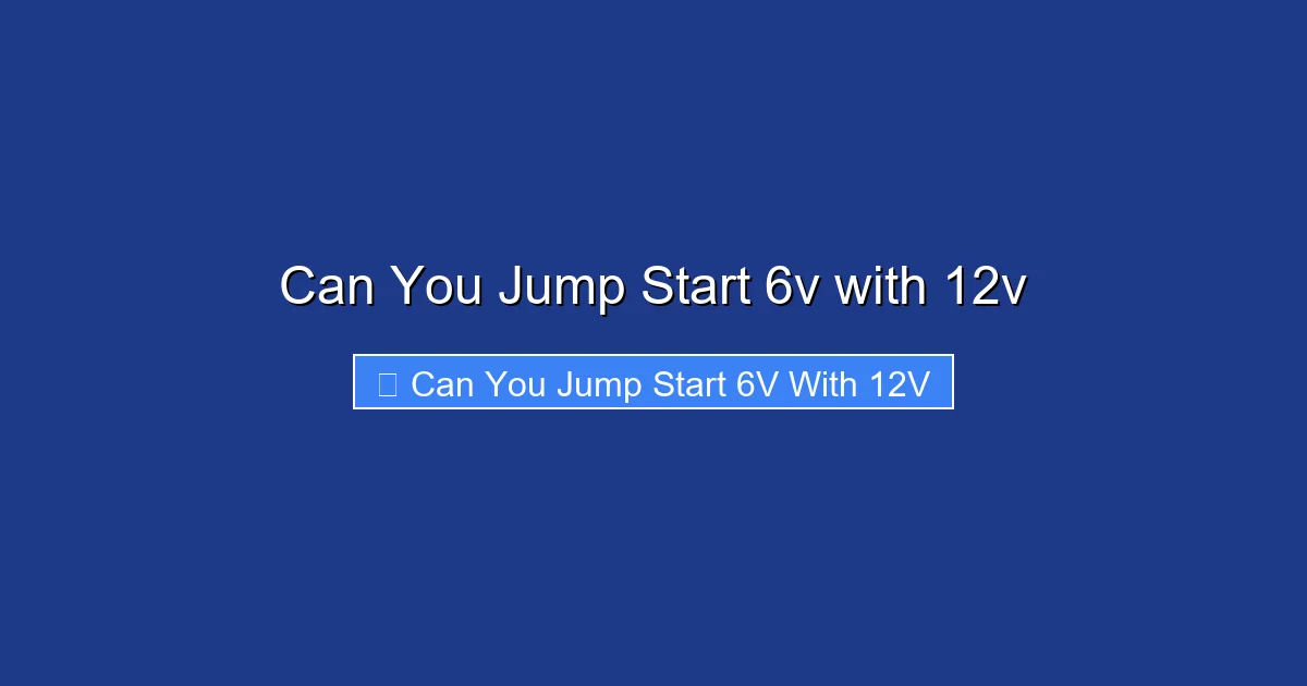 Can You Jump Start 6v with 12v