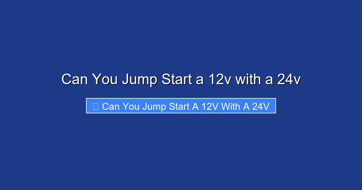 Can You Jump Start a 12v with a 24v