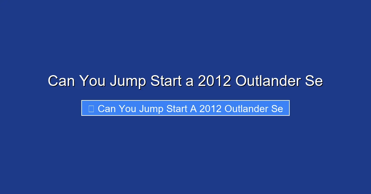 Can You Jump Start a 2012 Outlander Se