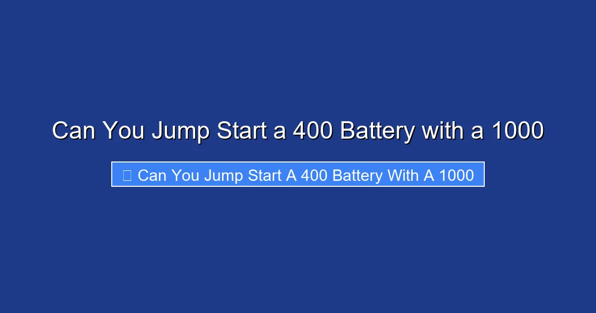 Can You Jump Start a 400 Battery with a 1000