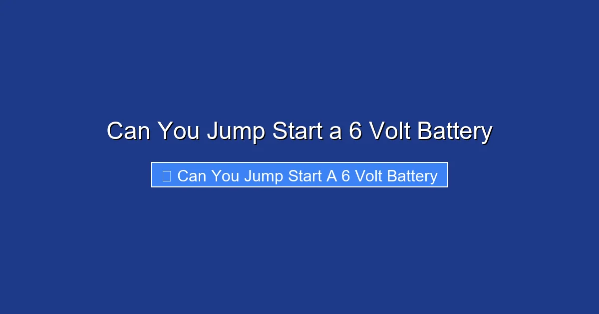 Can You Jump Start a 6 Volt Battery