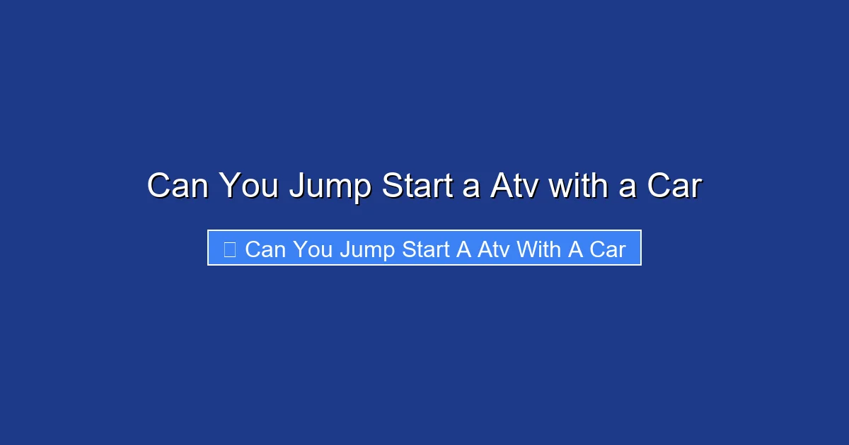 Can You Jump Start a Atv with a Car