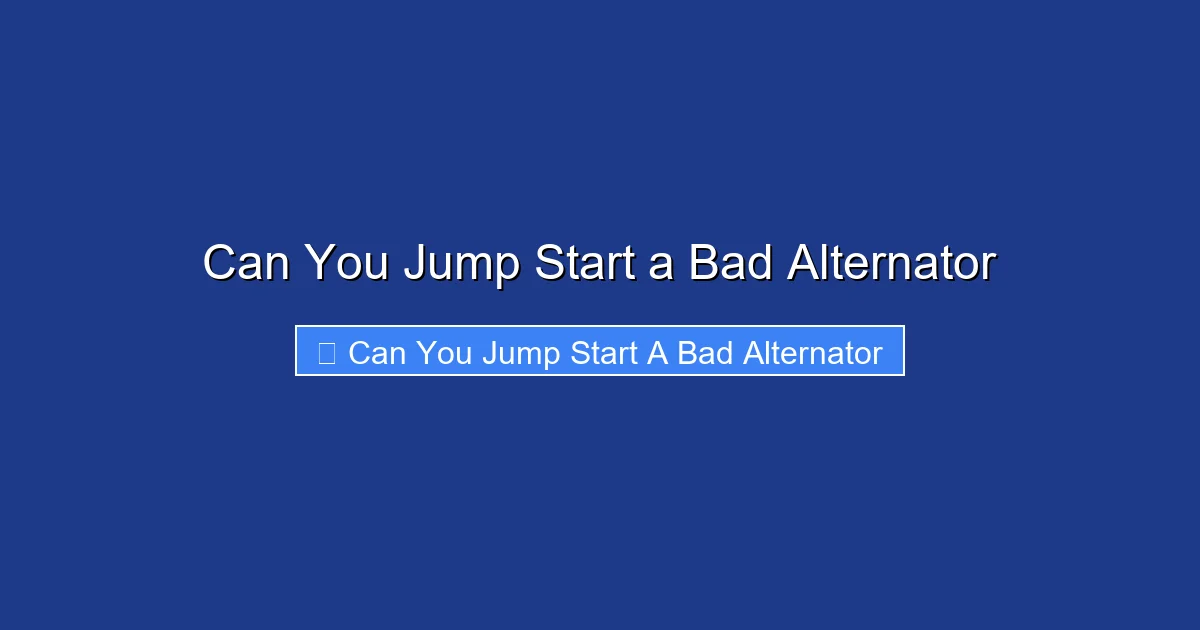 Can You Jump Start a Bad Alternator
