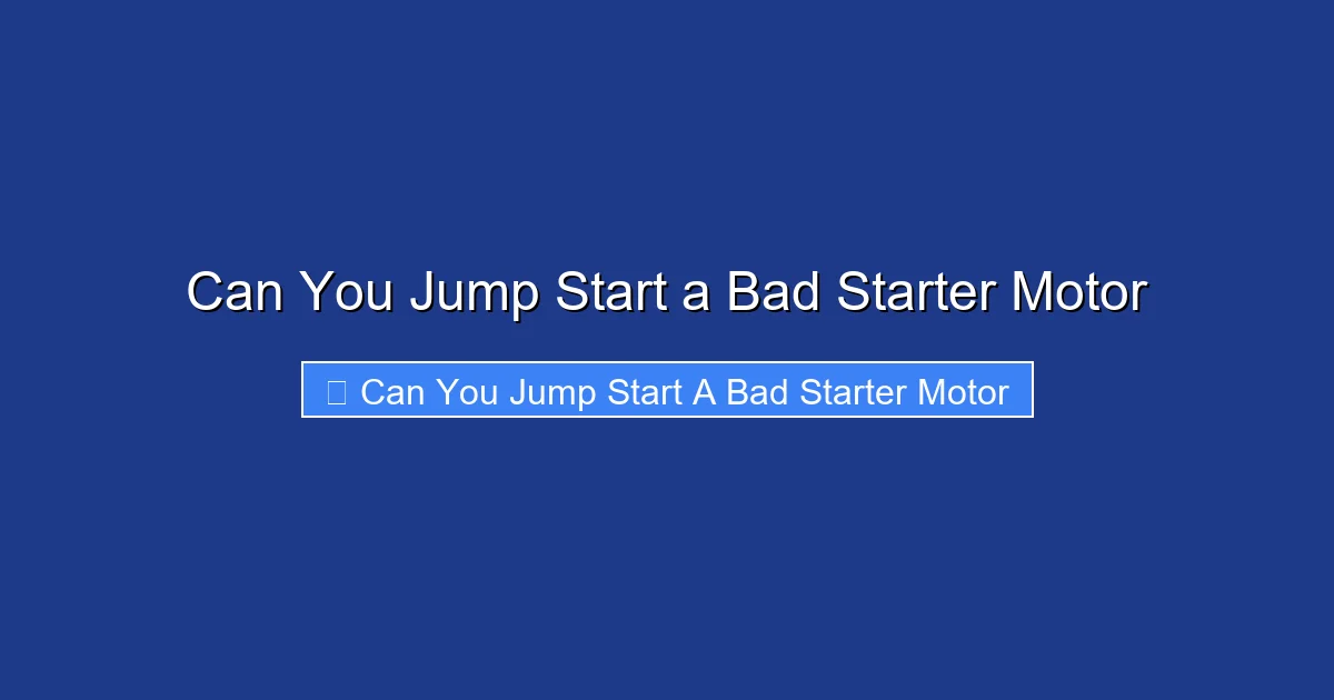 Can You Jump Start a Bad Starter Motor