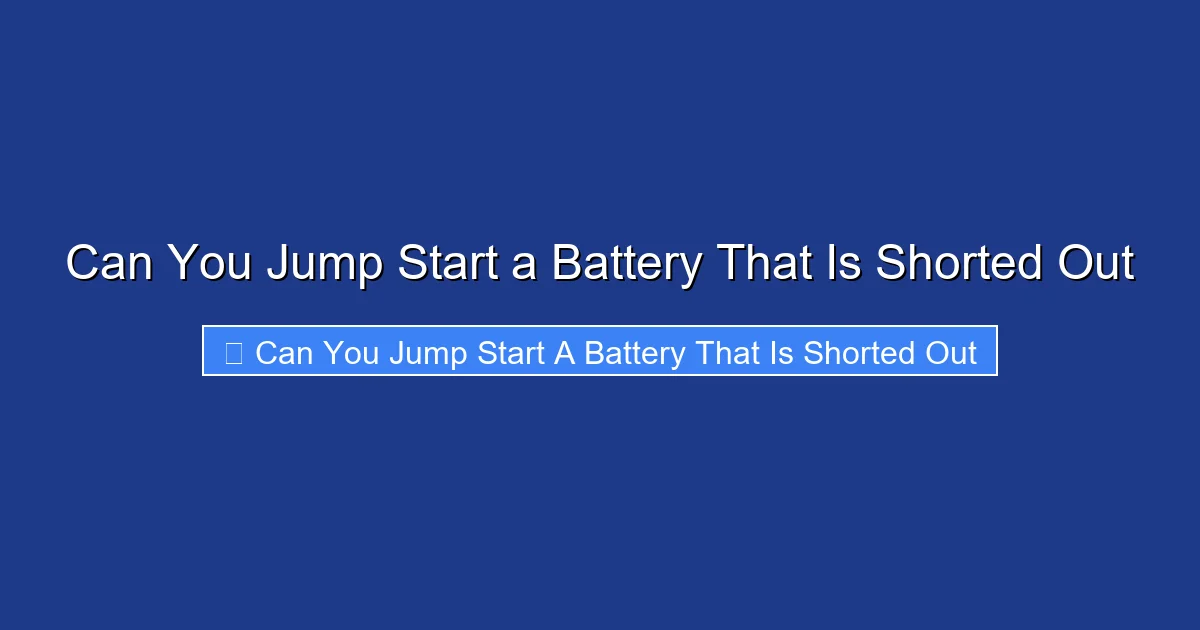 Can You Jump Start a Battery That Is Shorted Out