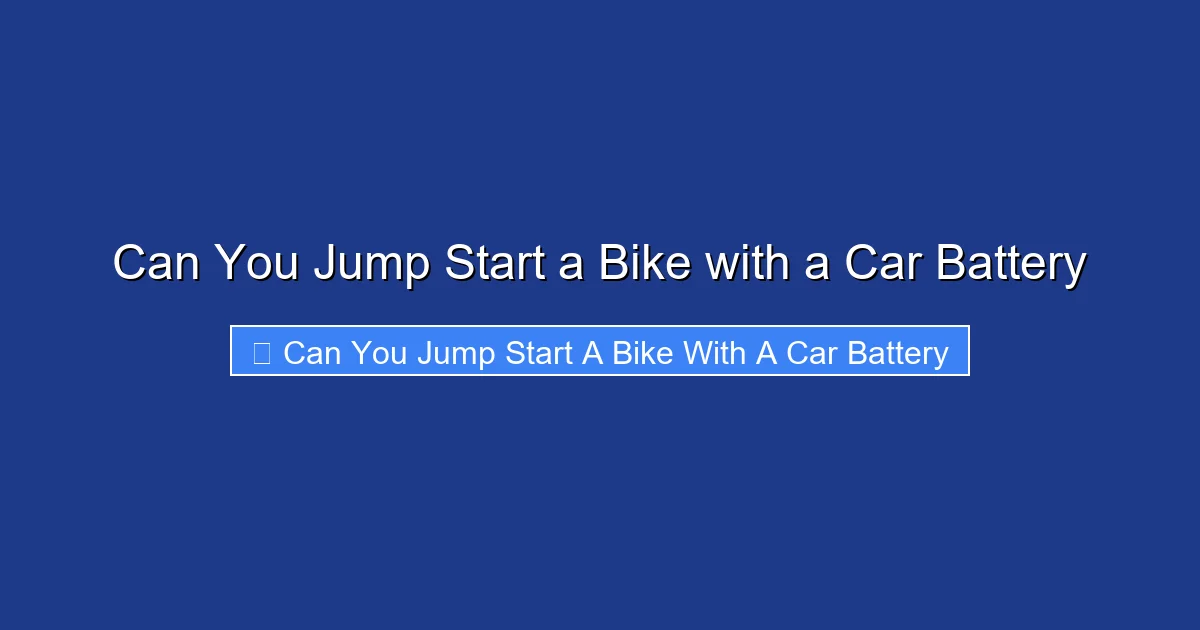 Can You Jump Start a Bike with a Car Battery