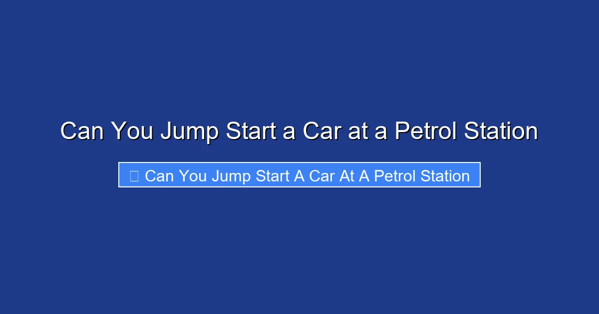 Can You Jump Start a Car at a Petrol Station