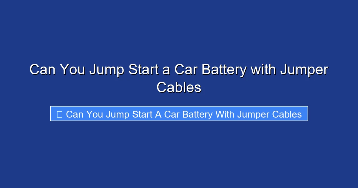 Can You Jump Start a Car Battery with Jumper Cables