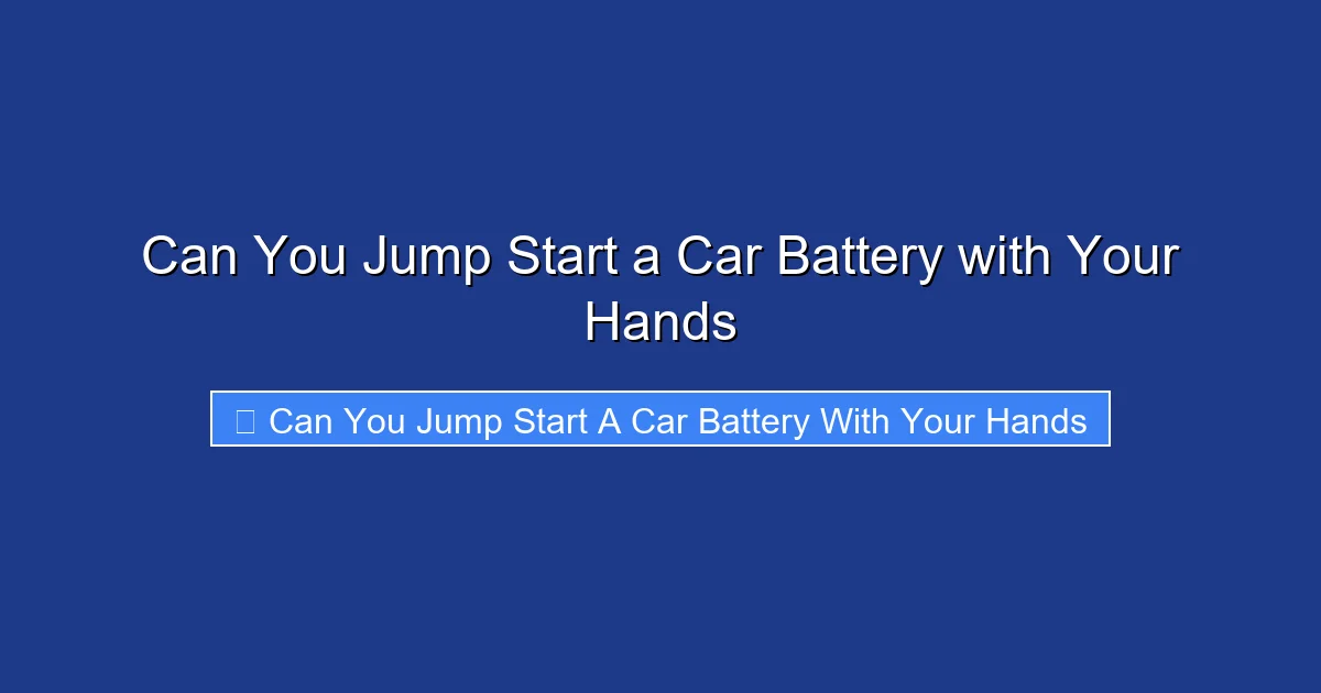Can You Jump Start a Car Battery with Your Hands