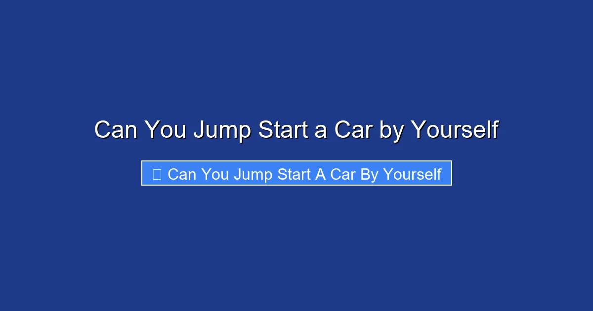 Can You Jump Start a Car by Yourself
