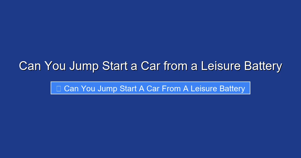 Can You Jump Start a Car from a Leisure Battery