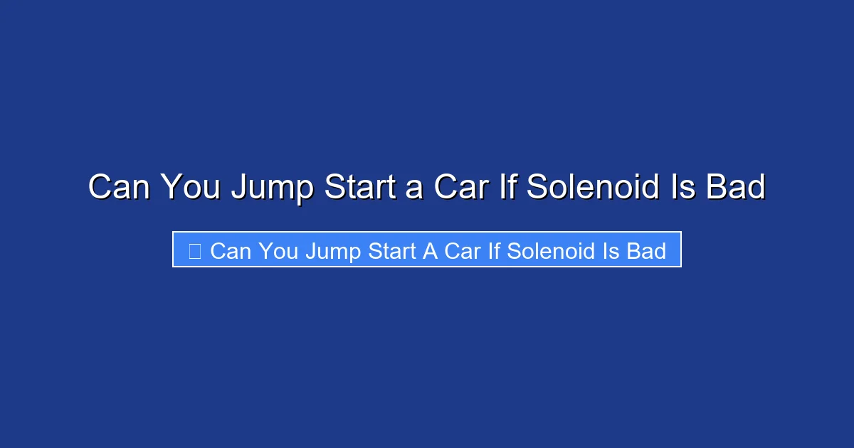 Can You Jump Start a Car If Solenoid Is Bad