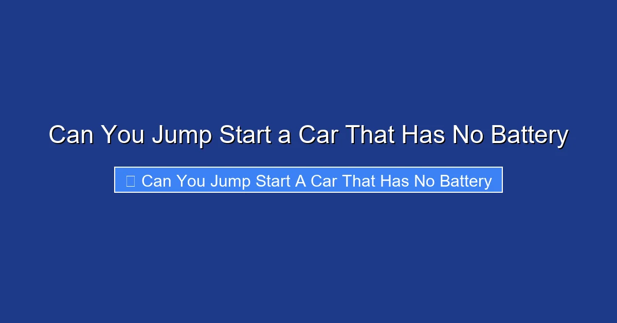 Can You Jump Start a Car That Has No Battery