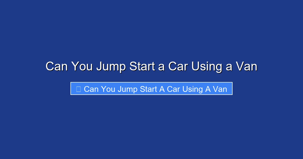 Can You Jump Start a Car Using a Van